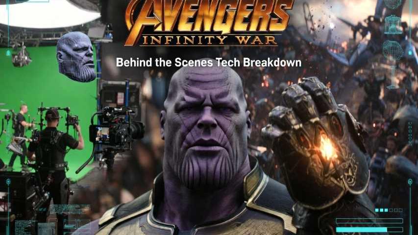 Avengers: Infinity War – Behind the Scenes Tech Breakdown